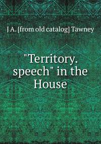 "Territory. speech" in the House