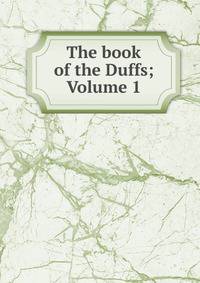 The book of the Duffs; Volume 1