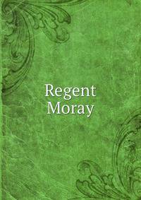 Regent Moray