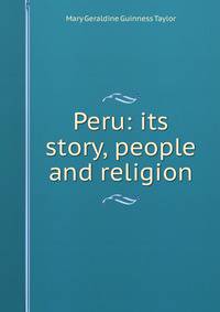 Peru: its story, people and religion