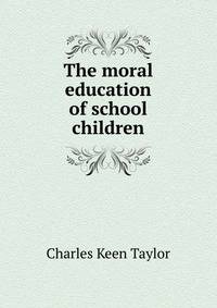 The moral education of school children