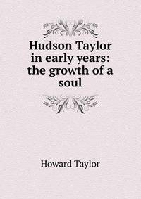 Hudson Taylor in early years: the growth of a soul