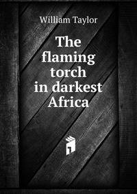 The flaming torch in darkest Africa