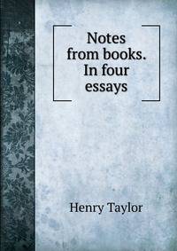 Notes from books. In four essays