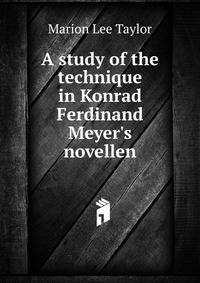 A study of the technique in Konrad Ferdinand Meyer's novellen
