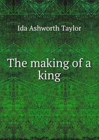The making of a king