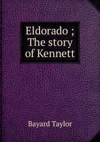 Eldorado ; The story of Kennett