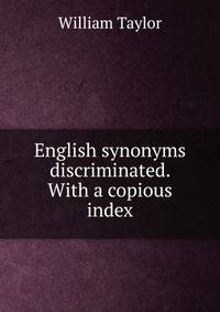 English synonyms discriminated. With a copious index