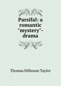 Parsifal: a romantic "mystery"-drama