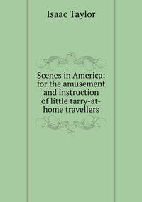 Scenes in America: for the amusement and instruction of little tarry-at-home travellers