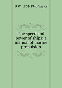 The speed and power of ships; a manual of marine propulsion