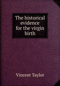 The historical evidence for the virgin birth