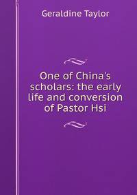 One of China's scholars: the early life and conversion of Pastor Hsi