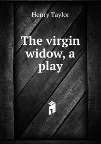 The virgin widow, a play