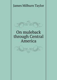 On muleback through Central America