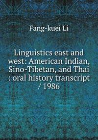 Linguistics east and west: American Indian, Sino-Tibetan, and Thai : oral history transcript / 1986
