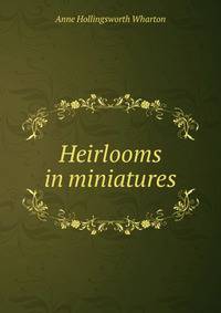 Heirlooms in miniatures