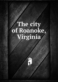 The city of Roanoke, Virginia