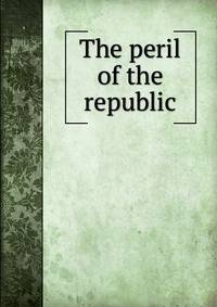 The peril of the republic