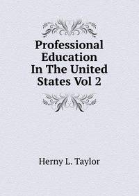 Professional Education In The United States Vol 2