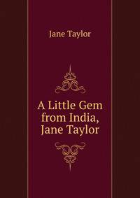 A Little Gem from India, Jane Taylor