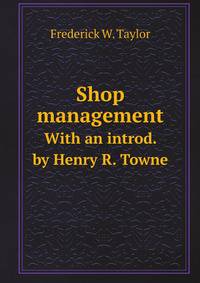 Shop management. With an introd. by Henry R. Towne