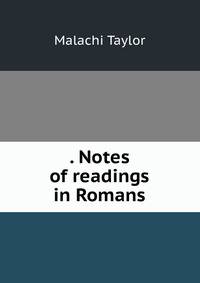 . Notes of readings in Romans