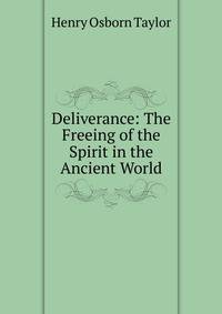 Deliverance: The Freeing of the Spirit in the Ancient World