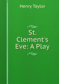 St. Clement's Eve: A Play