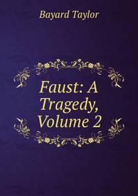 Faust: A Tragedy, Volume 2