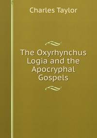 The Oxyrhynchus Logia and the Apocryphal Gospels