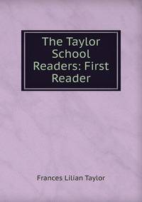 The Taylor School Readers: First Reader