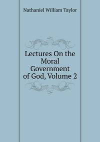 Lectures On the Moral Government of God, Volume 2