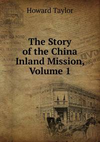 The Story of the China Inland Mission, Volume 1