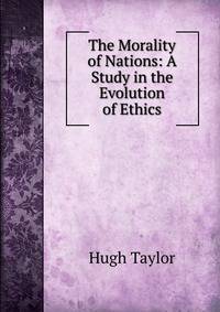 The Morality of Nations: A Study in the Evolution of Ethics