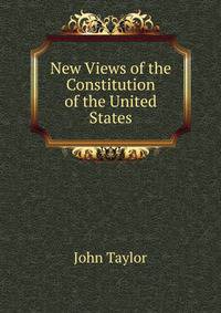 New Views of the Constitution of the United States