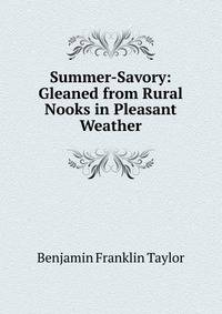 Summer-Savory: Gleaned from Rural Nooks in Pleasant Weather