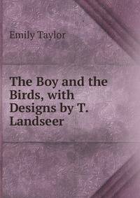 The Boy and the Birds, with Designs by T. Landseer