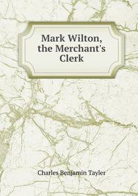 Mark Wilton, the Merchant's Clerk