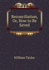 Reconciliation, Or, How to Be Saved