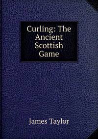Curling: The Ancient Scottish Game