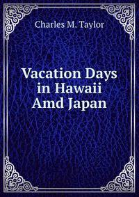 Vacation Days in Hawaii Amd Japan