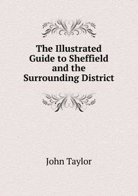 The Illustrated Guide to Sheffield and the Surrounding District