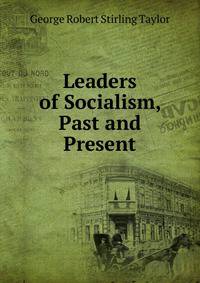 Leaders of Socialism, Past and Present