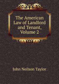 The American Law of Landlord and Tenant, Volume 2