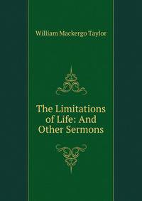 The Limitations of Life: And Other Sermons
