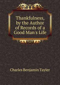 Thankfulness, by the Author of Records of a Good Man's Life