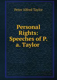 Personal Rights: Speeches of P.a. Taylor .