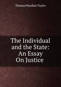The Individual and the State: An Essay On Justice .