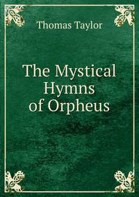 The Mystical Hymns of Orpheus